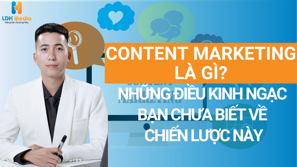 Content Marketing Là Gì? Những Điều Kinh Ngạc Bạn Chưa Biết Về Chiến Lược Này