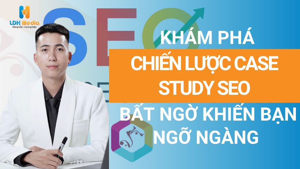 Case Study SEO: Phát Hiện Những Chiến Lược Bất Ngờ Khiến Bạn Ngỡ Ngàng