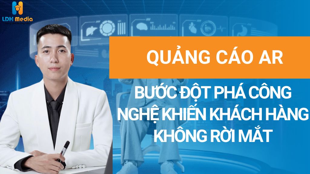 Quảng cáo AR: Bước đột phá công nghệ khiến khách hàng không thể rời mắt!