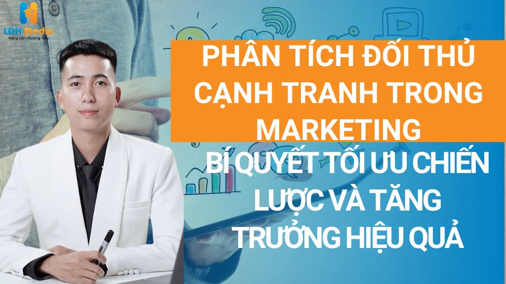 phân tích đối thủ cạnh tranh trong marketing