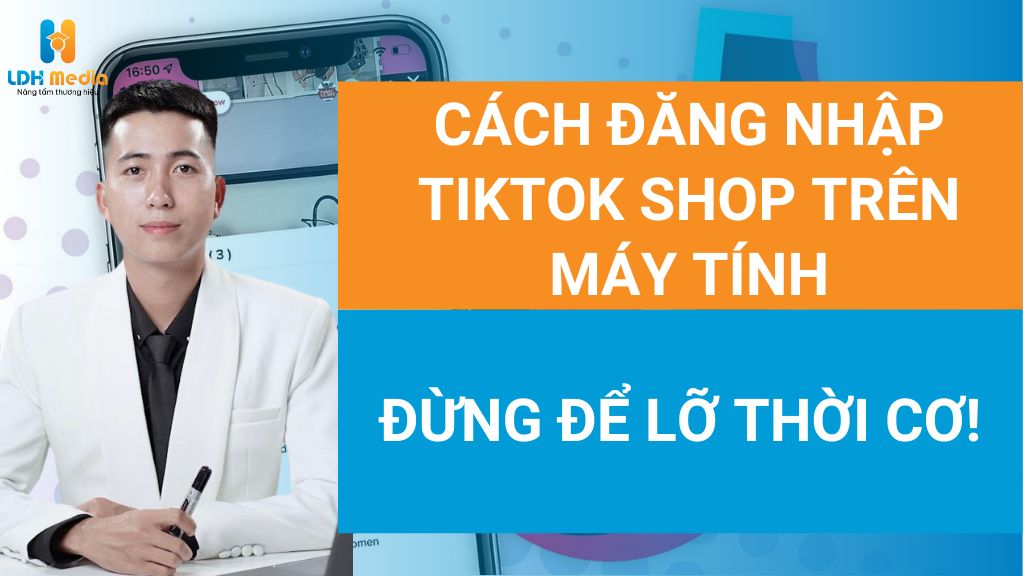 cách đăng nhập tiktok shop trên máy tính