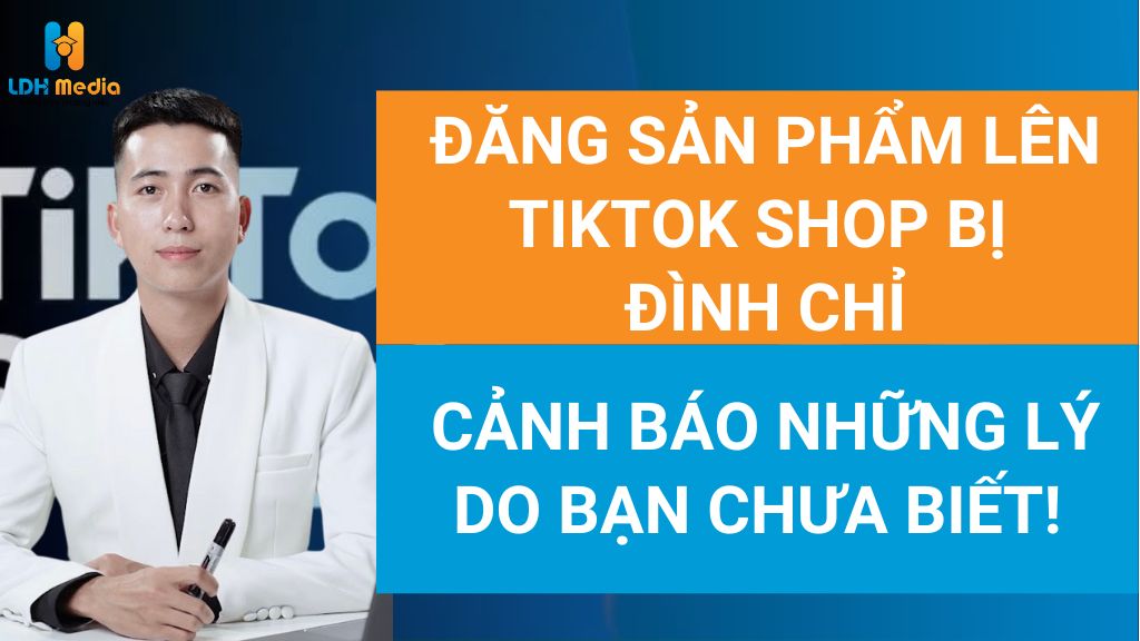 đăng sản phẩm lên tiktok shop bị đình chỉ